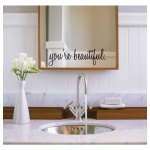 You're Beautiful Mirror. Perfect way to start the day.