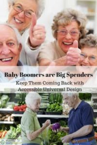 Baby Boomers are Big Spenders: Keep Them Coming Back with Accessible Universal Design